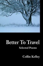 Better to Travel: Selected Poems