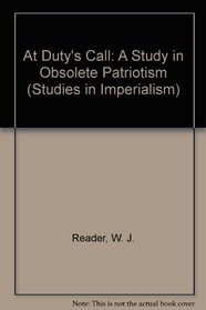 At Duty's Call: A Study in Obsolete Patriotism (Studies in Imperialism)