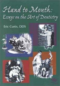 Hand to Mouth: Essays on the Art of Dentistry