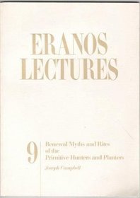 Renewal Myths and Rites of the Primitive Hunters and Planters (Eranos Lectures, Series 9)