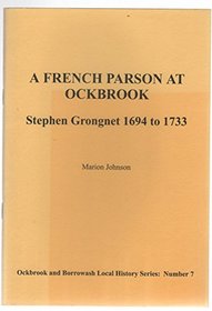 A French Parson at Ockbrook: Stephen Grongnet 1694-1733 (Ockbrook & Borrowash Local History)
