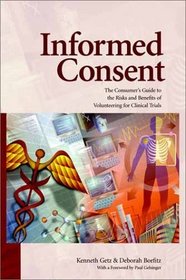 Informed Consent: The Consumer's Guide to the Risks and Benefits of Volunteering for Clinical Trials