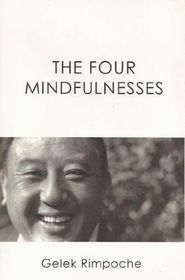 The Four Mindfulnesses: On the Basis of a Poem by the Seventh Dalai Lama with Commentary by Kyabje Ling Rinpoche