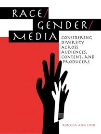 Race/Gender/Media: Considering Diversity Across Audience, Content, and Producers