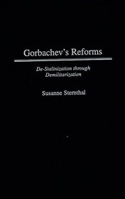 Gorbachev's Reforms: De-Stalinization through Demilitarization