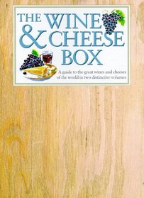 The Wine and Cheese Box Set: A Guide to the Great Wines and Cheeses of the World in Two Distinctive Volumes