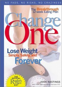Change One: The Breakthrough 12-Week Eating Plan: Lose Weight Simply, Safely  Forever