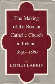 The Making of the Roman Catholic Church in Ireland, 1850-1860