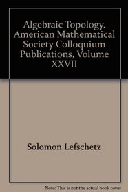 Algebraic Topology. American Mathematical Society Colloquium Publications, Volume XXVII