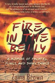 Fire In The Belly: A Memoir of Falafel, Flings, and Shiny Things