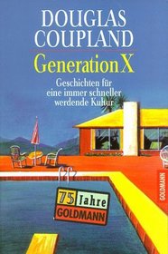 Generation X. Geschichten fr eine immer schneller werdende Kultur.