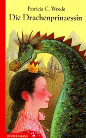 Die Drachenprinzessin (Dealing with Dragons) (Enchanted Forest, Bk 1) (German Edition)