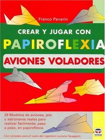 Crear Y Jugar Con Papiroflexia: Aviones Voladores