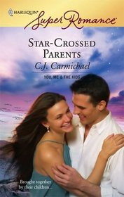Star-Crossed Parents (You, Me & the Kids) (Harlequin Superromance, No 1429)