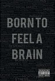 Born To Feel a Brain
