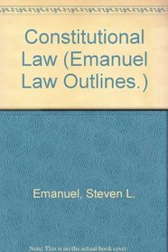 Constitutional Law, 20th Edition (Emanuel Law Outlines)