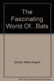 The Fascinating World Of...Bats (Fascinating World Of...)