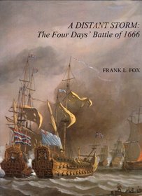 A Distant Storm: The Four Days' Battle of 1666: The Greatest Sea Fight of the Age of Sail