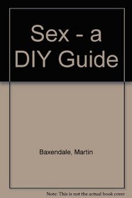 Sex - a DIY Guide
