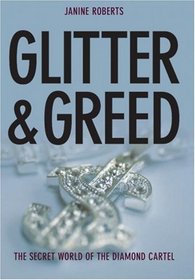 Glitter  Greed : The Secret World of the Diamond Cartel