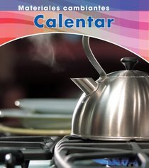 Calentar (Heating) (Materiales Cambiantes / Changing Materials) (Spanish Edition)