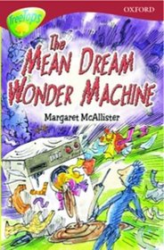 Oxford Reading Tree: Stage 15: TreeTops: More Stories A: The Mean Dream Wonder Machine (Treetops Fiction)