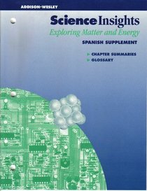 Science Insights (Exploring Matter and Energy, Spanish Supplement)