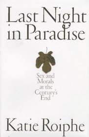 Last Night in Paradise: Sex and Morals at the Century's End