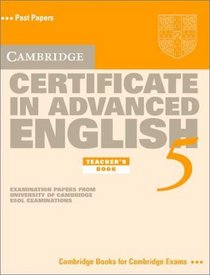 Cambridge Certificate in Advanced English 5 Teacher's Book: Examination Papers from the University of Cambridge ESOL Examinations (Cambridge Books for Cambridge Exams)