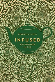 Infused: Adventures in Tea