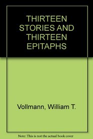 THIRTEEN STORIES AND THIRTEEN EPITAPHS