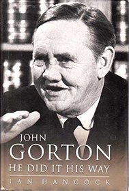 Sir John Gorton: He Did it His Way