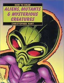 How to Draw Aliens, Mutants  Mysterious Creatures