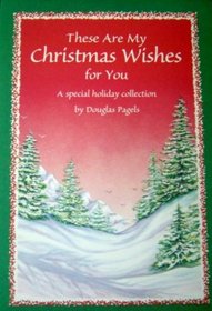 These Are My Christmas Wishes for You: A Special Holiday Collection