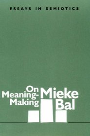 On Meaning-Making: Essays in Semiotics (Foundations & Facets) (Foundations and Facets Literary Facets)