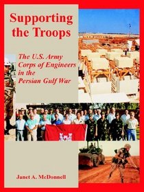 Supporting the Troops: The U.s. Army Corps of Engineers in the Persian Gulf War