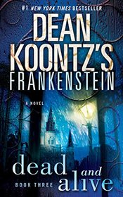 Frankenstein: Dead and Alive (Dean Koontz's Frankenstein, Bk 3) (Audio CD) (Unabridged)