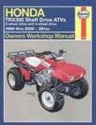 Haynes Honda TRX300 Shaft Drive ATVs Owners Workshop Manual: 2-wheel drive & 4-wheel drive 1988 thru 2000 (Owners Workshop Manual)