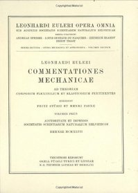 Commentationes mechanicae ad theoriam corporum flexibilium et elasticorum pertinentes 1st part (Leonhard Euler, Opera Omnia / Opera mechanica et astronomica) (Latin Edition) (Vol 10)