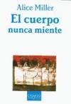 El Cuerpo Nunca Miente / The Body Never Lies: The LIngering Effects of Hurtfull Parenting (Ensayo) (Ensayo)