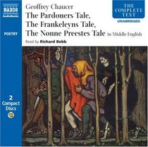 The Pardoners Tale, The Frankeleyns Tale, The Nonne Preestes Tale: in Middle English (Complete Classics)