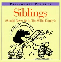 Siblings - Should Never Be in the Same Family: (Should Never Be in the Same Family) (Passionate Peanuts)