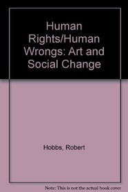 Human Rights/Human Wrongs: Art and Social Change