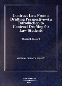 Haggard's Contract Law From A Drafting Perspective: An Introduction To Contract Drafting For Law Students (American Casebook Series#174;) (American Casebook Series)