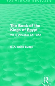 The Book of the Kings of Egypt (Routledge Revivals): Vol II: Dynasties XX - XXX
