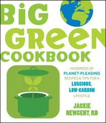 Big Green Cookbook: Hundreds of Planet-Pleasing Recipes and Tips for a Luscious, Low-Carbon Lifestyle