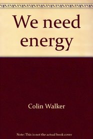 We need energy (Science understandings)