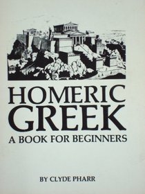 Homeric Greek: a Book for Beginners. Revised Edition