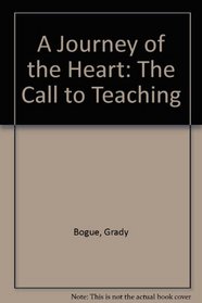 A Journey of the Heart: The Call to Teaching