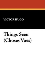 Things Seen (Choses Vues)
